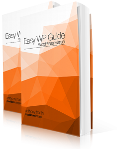 Easy WP Guide 3.1 by Anthony Hortin