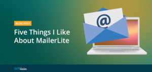 Five things I like about MailerLite